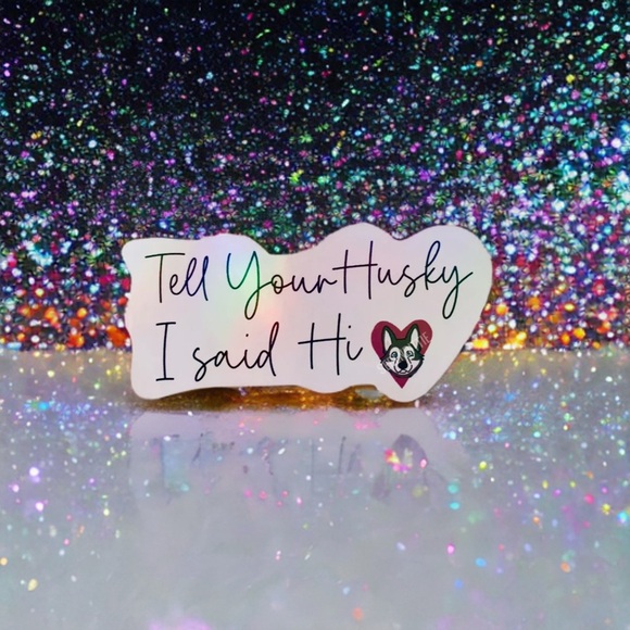 Siberian Husky Sticker, Holographic Rainbow Kawaii Decal, I said Hi, 4 pcs - Picture 1 of 6
